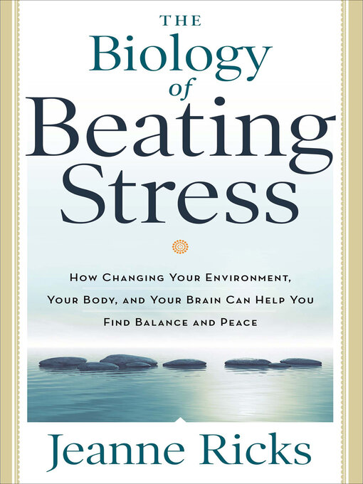 Title details for The Biology of Beating Stress by Jeanne Ricks - Wait list